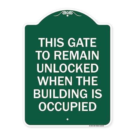 This Gate To Remain Unlocked When The Building Is Occupied Heavy-Gauge Aluminum Sign